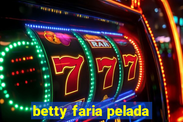 betty faria pelada